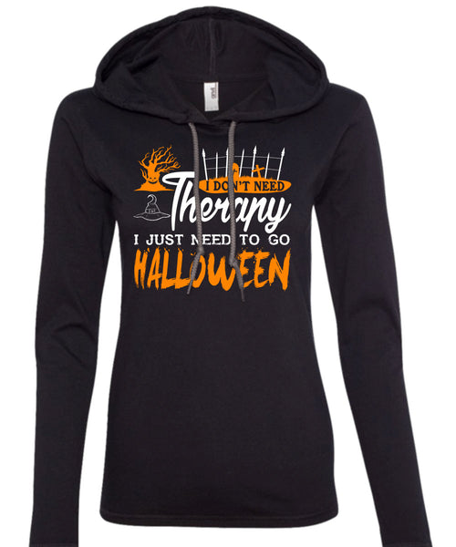 I Don't Need Therapy T Shirt, Wait For Halloween T Shirt (Anvil Ladies Ringspun Hooded)