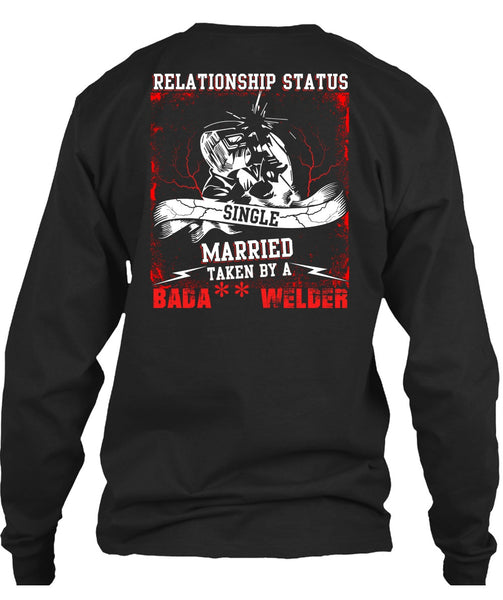 Married Taken By A Welder T Shirt, Realtionship Status T Shirt