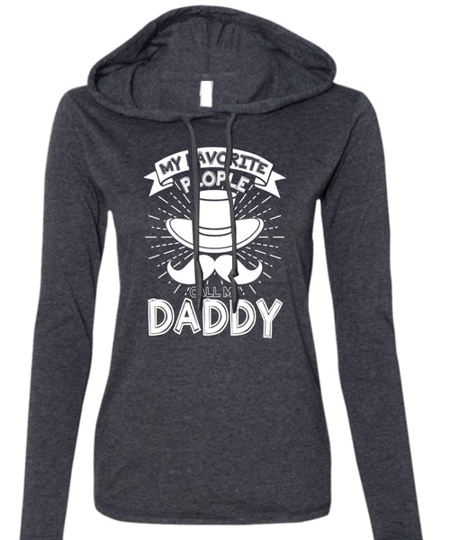 My Favorire People Call Me Daddy T Shirt, Being A Papa T Shirt (Anvil Ladies Ringspun Hooded)