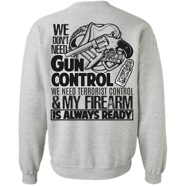 I Love Veteran T Shirt, We Don't Need Gun Control Sweatshirt