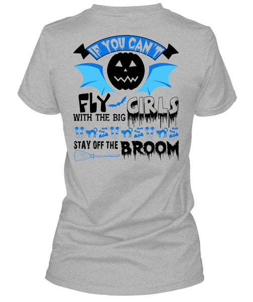 If You Can't Fly The Big Girls T Shirt, Wait For Halloween T Shirt
