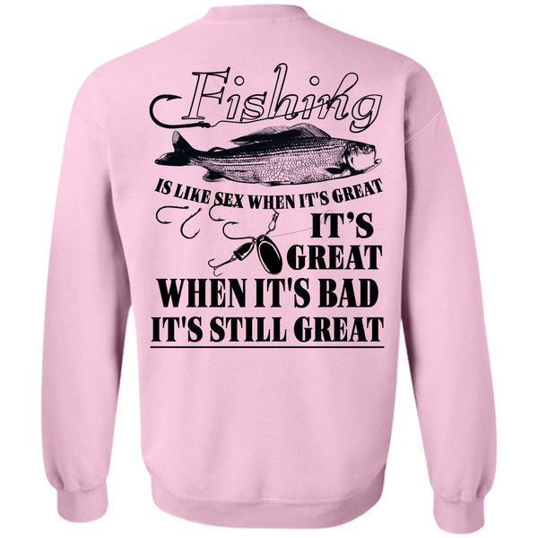 Being A Fisherman T Shirt, It's Great When It's Bad Sweatshirt