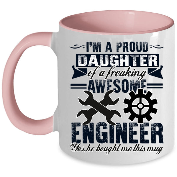 Cool Coffee Mug, I'm A Proud Daughter Of An Awesome Engineer Accent Mug