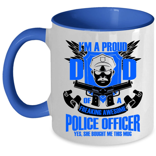 Policeman's Dad Coffee Mug, I'm A Proud Dad Of A Police Officer Accent Mug