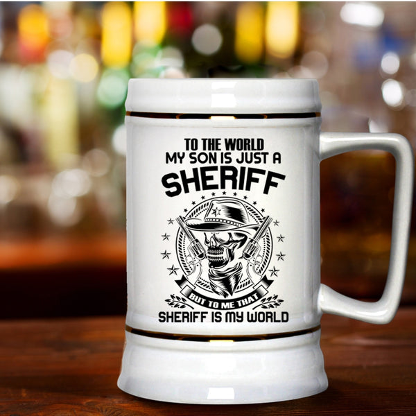 To me That Sheriff Is My World Beer Stein 22oz, My Son Is Just A Sheriff Beer Mug