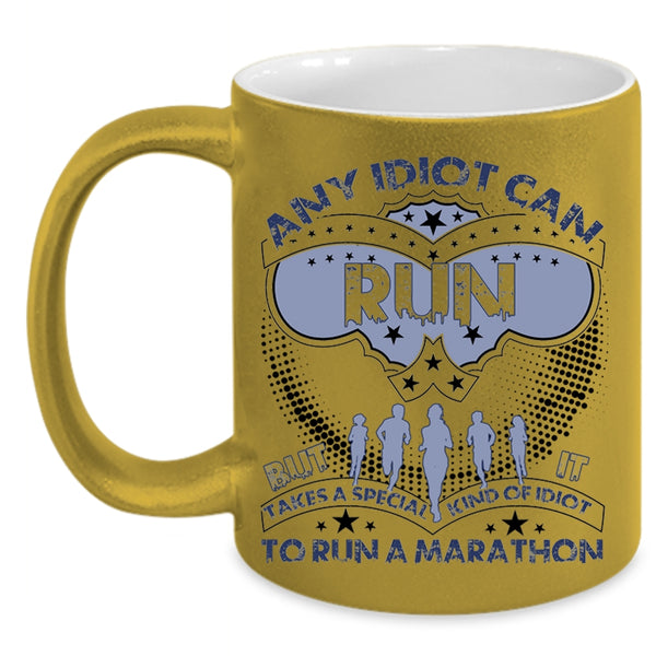 Special Kind Of Idiot To Run A Marathon Coffee Mug, Any Idiot Can Run Accent Mug