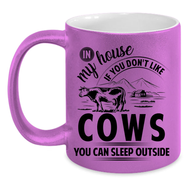 You Can Sleep Outside Coffee Mug, If You Don't Like Cows Accent Mug
