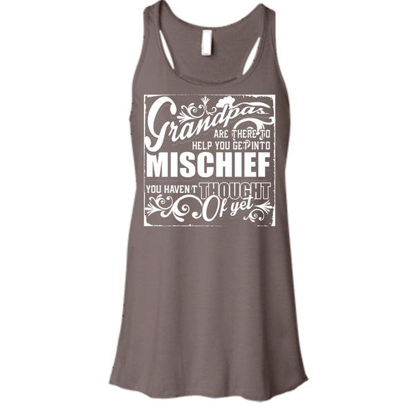 Grandpa Are There T Shirt, Help You Get Into Mischief Tank Top