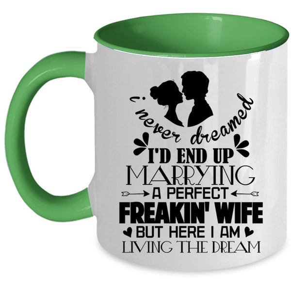 Cool Just Married Coffee Mug, I'd End Up Marrying A Perfect Wife Accent Mug