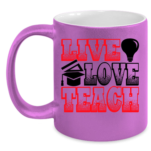 Funny Gift For Teacher Coffee Mug, Live Love Teach Accent Mug