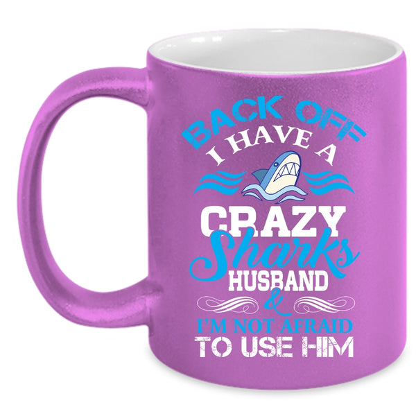 I Have A Crazy Sharks Husband Mug, Cool Gift For Husband Cup