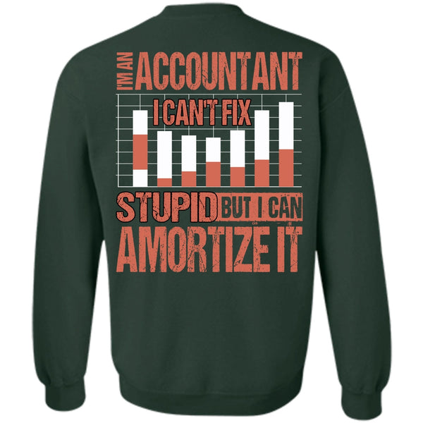 I Can't Fix Stupid T Shirt, I Love Accountant Sweatshirt