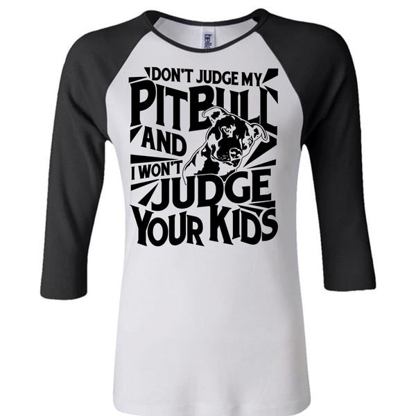 Don't Judge My Pit Bull T Shirt, I Love Dog T Shirt, Awesome T-Shirts