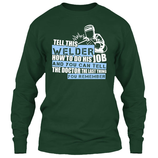 Tell This Welder How To Do His Job T Shirt, Coolest Welder T Shirt