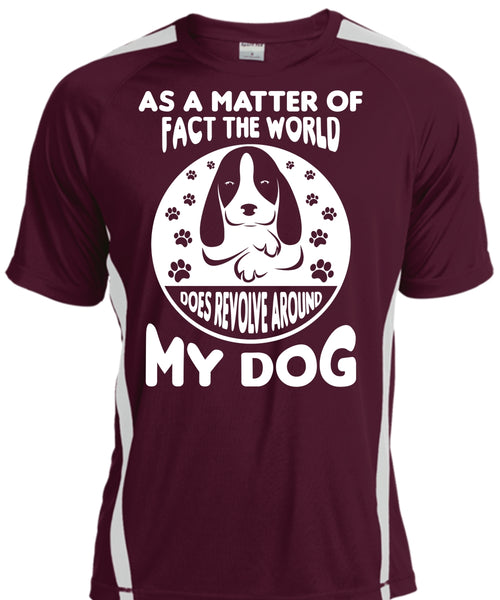 As A Matter Of Fact The World Does Revolve Around My Dog T Shirt, Pets T Shirt