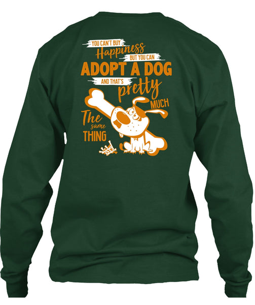 You Can't Buy Happiness T Shirt, You Can Adopt A Dog T Shirt