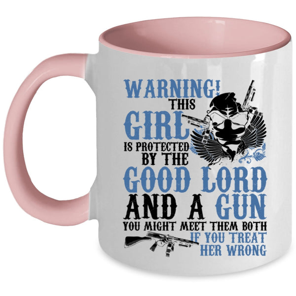 Cool Girls Coffee Mug, This Girl Is Protected By The Good Lord And A Gun Accent Mug