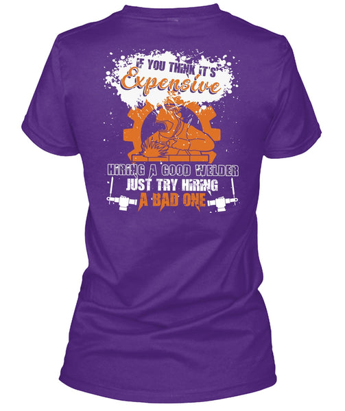 Hiring A Good Welder T Shirt, Being A Welder T Shirt