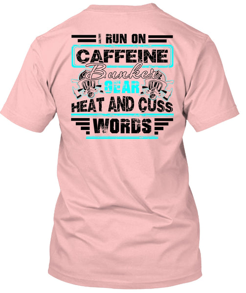 I Run Caffeine Bunker T Shirt, I Love Firefighter T Shirt