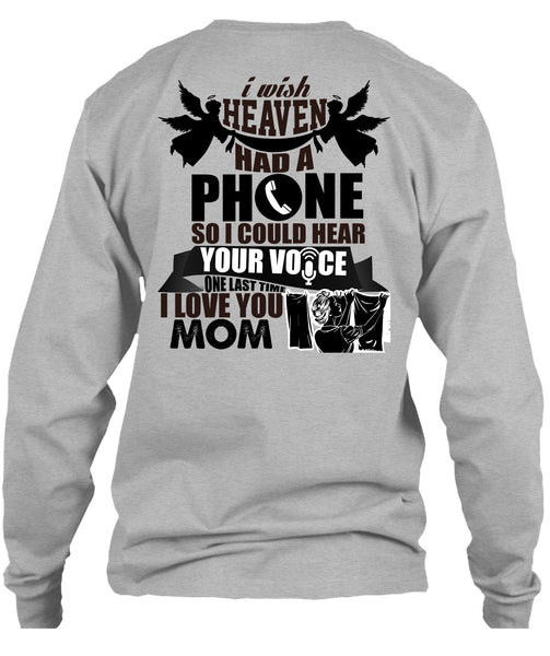 I Wish Heaven Had A Phone T Shirt, Being A Mother T Shirt