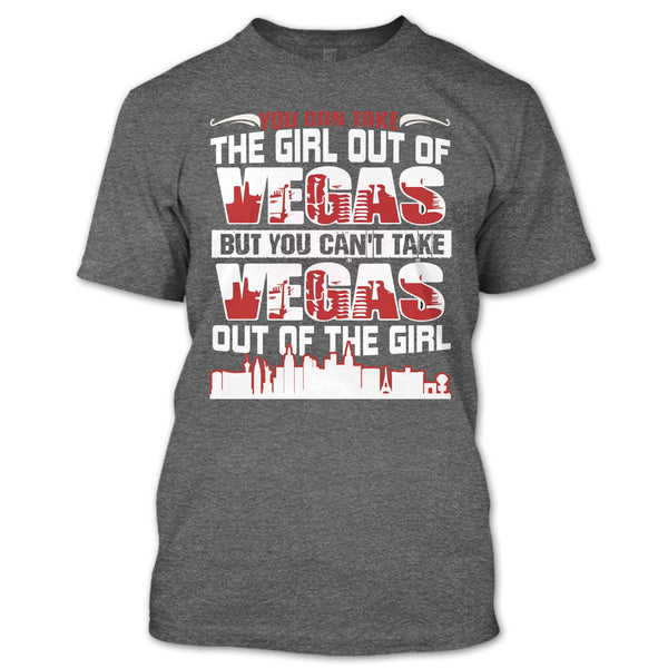 Take Girl Out Of Vegas T Shirt, You Can't Take Vegas Out Of The Girl T Shirt