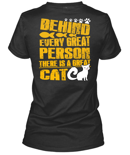 There Is A Great Cat T Shirt, Behind Every Great Person T Shirt