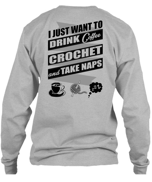 I Just Want To Drink Coffee T Shirt, I Love Crochet T Shirt