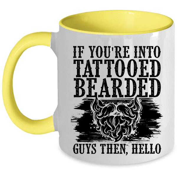 Cool Bearded Guys Coffee Mug, If You're Into Tattooed Bearded Guys Accent Mug