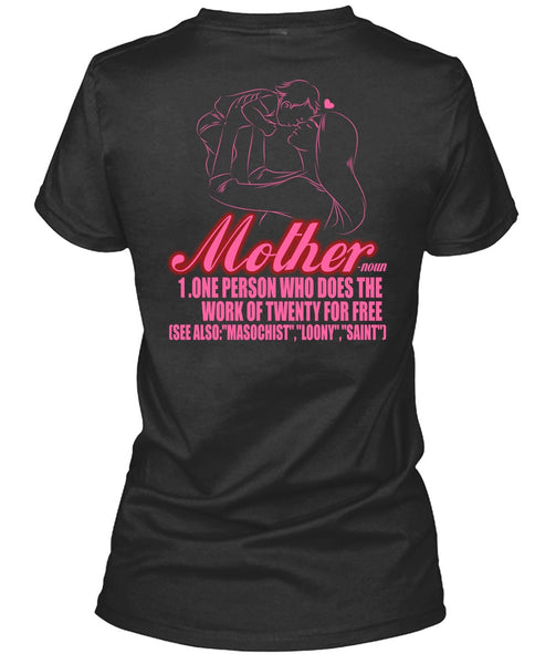 Mother One Person Who Does The Work T Shirt, Being A Mom T Shirt
