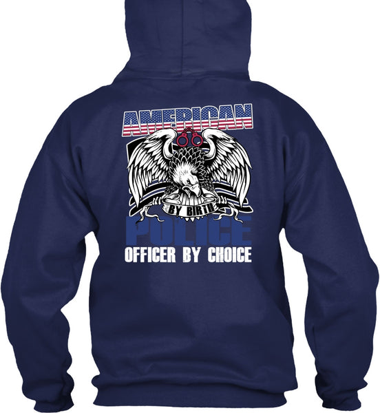 American Police Officer By Choice T Shirt, Being A Police T Shirt