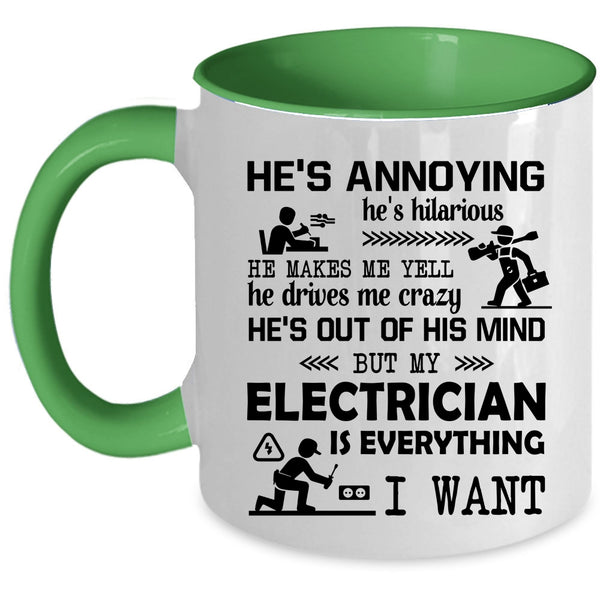 Funny Electricians Coffee Mug, My Electrician Is Everything I Want Accent Mug