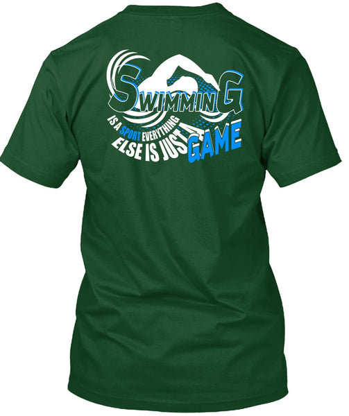 Swimming Is A Sport T Shirt, Else Is Just A Game T Shirt