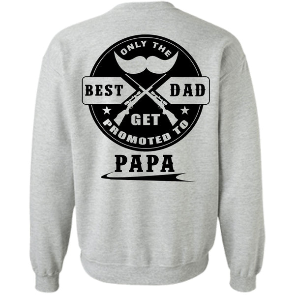 Being A Papa T Shirt, Only Real Best Dad Get Promoted To Papa Sweatshirt