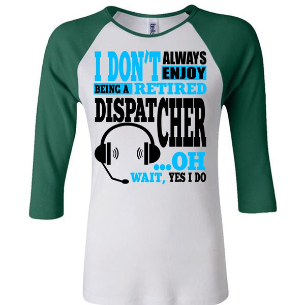 Being A Retired Dispatcher T Shirt, My Job T Shirt, Awesome T-Shirts