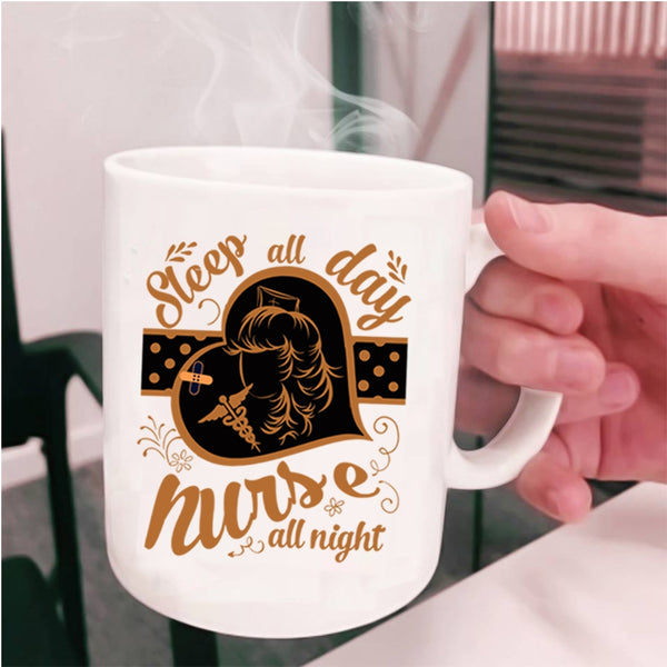 Nurse All Night Coffee Mug, Sleep All Day Cup
