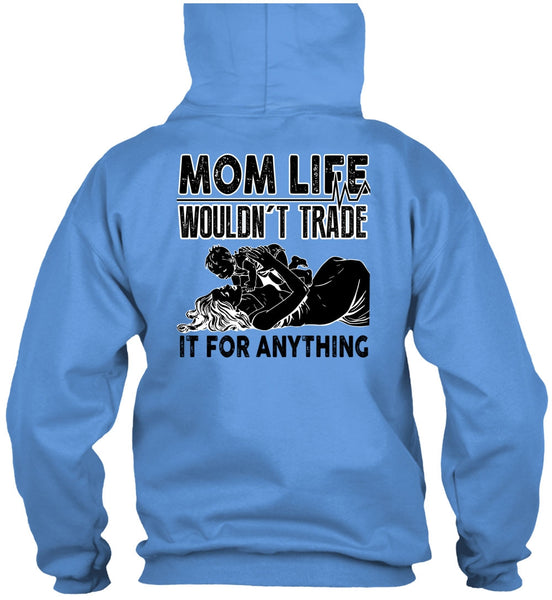 Mom Life Wouldn't Trade T Shirt, I Love Mom T Shirt