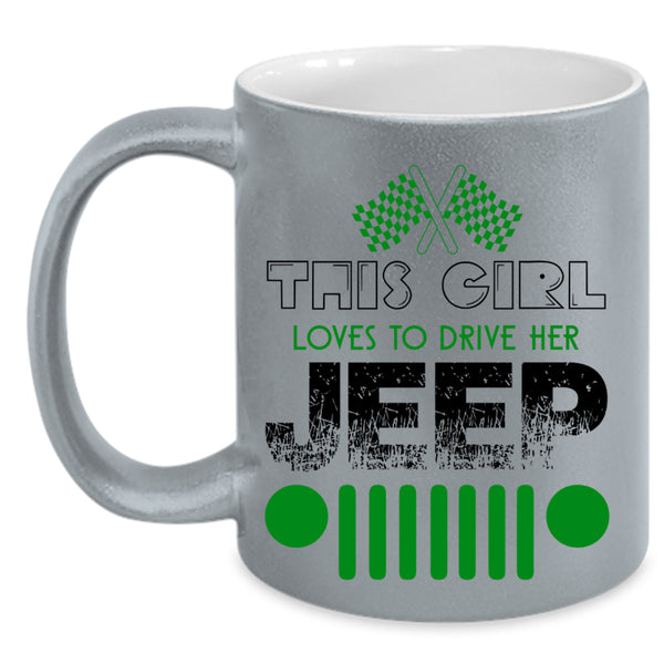 Cute Girls Coffee Mug, This Girl Loves To Drive Her Jeep Accent Mug