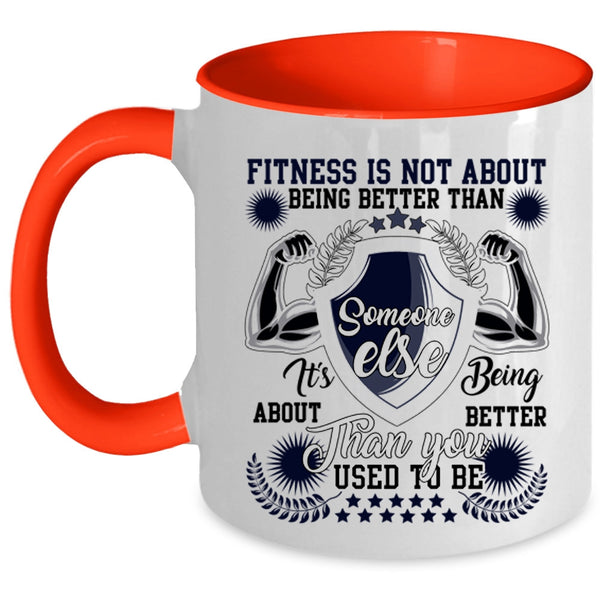 It's Being About Better Than You Coffee Mug, Fitness Is Not About Being Better Accent Mug