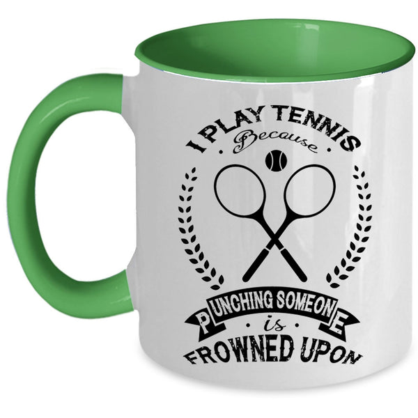 Funny Gift For Tennis Player Coffee Mug, I Play Tennis Accent Mug