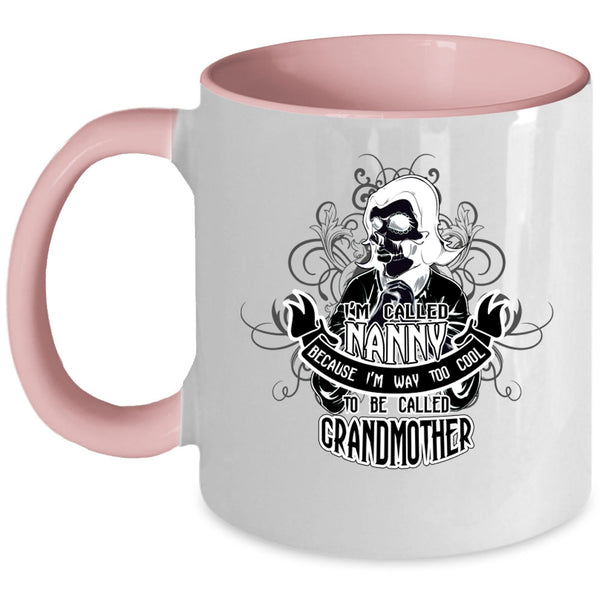 Too Cool To Be Called Grandmother Coffee Mug, I'm Called Nanny Accent Mug