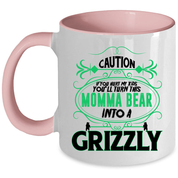 You'll Turn This Momma Bear Into A Crizzly Coffee Mug, If You Hurt My Kids Accent Mug