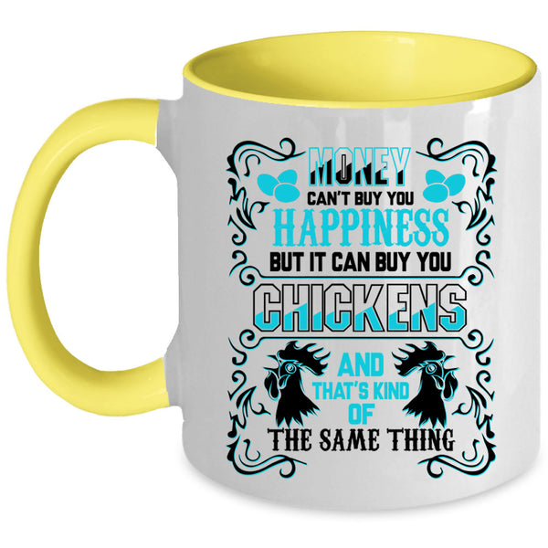 It can Buy You Chickens Coffee Mug, Money Can't Buy You Happiness Accent Mug