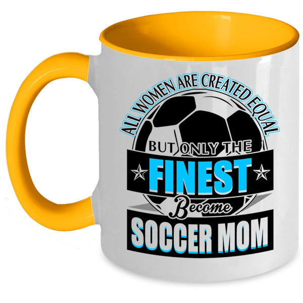 Cool Lady Coffee Mug, Only The Finest Become Soccer Mom Accent Mug