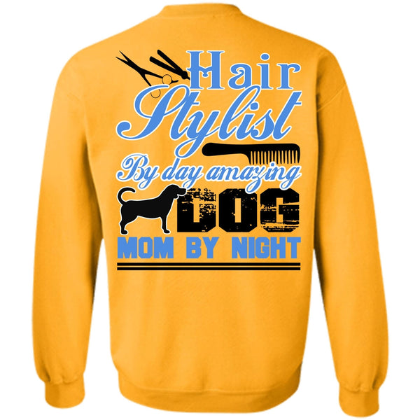 I Love Hair Stylist T Shirt, Hair Stylist By Day Amazing Dog Sweatshirt