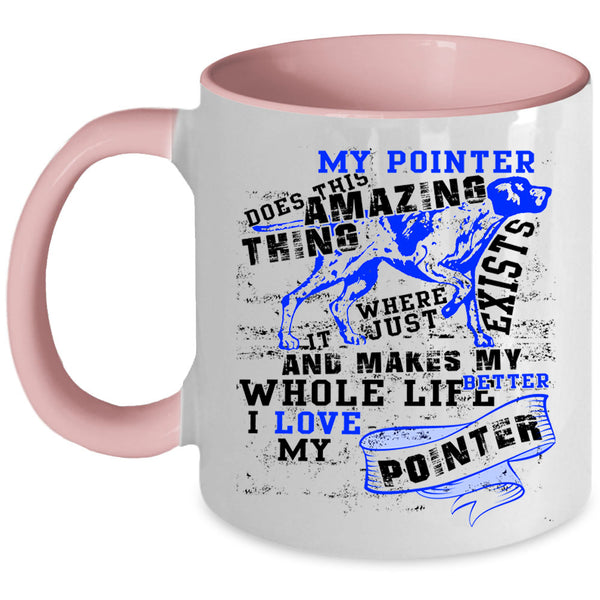 I Love My Pointer Coffee Mug, My Pointer Does This Amazing Thing Accent Mug