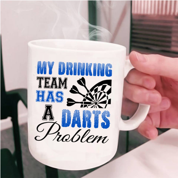 Cool Drinking Team Coffee Mug, My Drinking Team Has A Darts Problem Cup