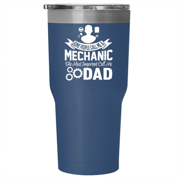 Call Me A Mechanic Tumbler 30 oz Stainless Steel, The Most Important Call Me Dad Travel Mug
