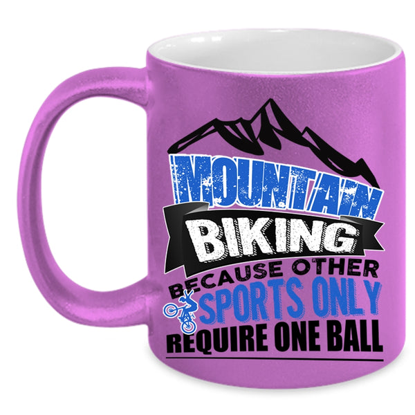 Because Other Sports Only Require One Ball Coffee Mug, Mountain Biking Accent Mug