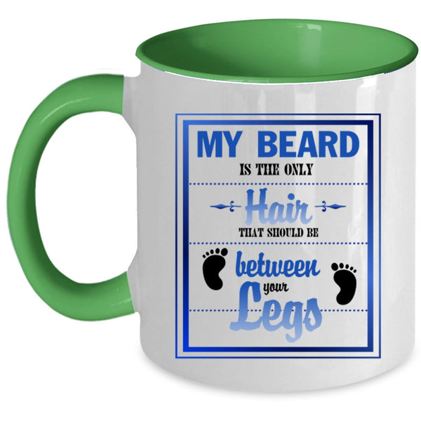Cool Gift For Hairstylist Coffee Mug, My Beard Is The Only Hair Accent Mug