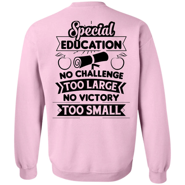 My Job T Shirt, Special Education No Challenge Too Large Sweatshirt